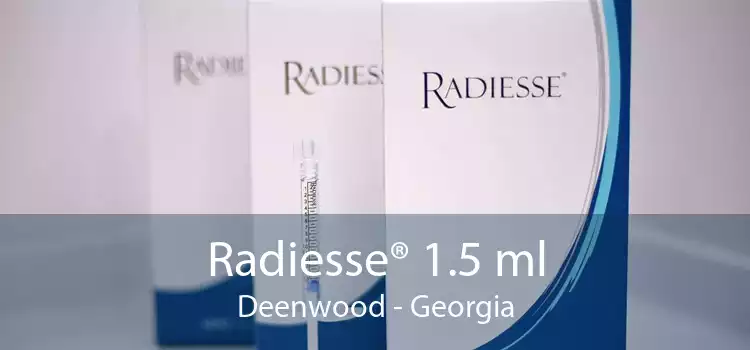 Radiesse® 1.5 ml Deenwood - Georgia