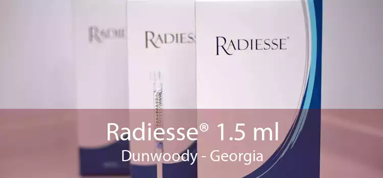Radiesse® 1.5 ml Dunwoody - Georgia