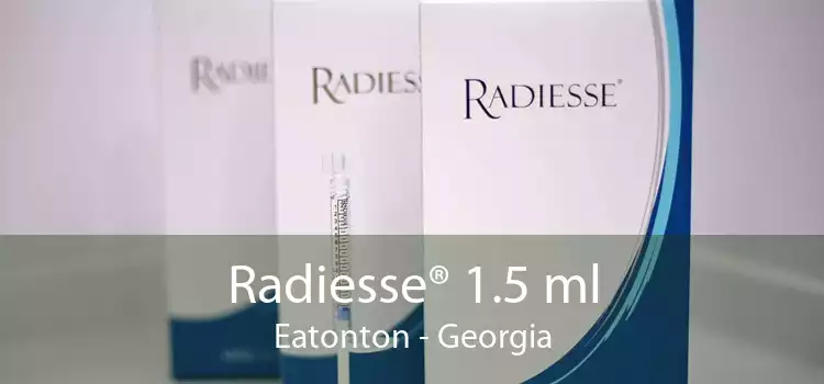 Radiesse® 1.5 ml Eatonton - Georgia