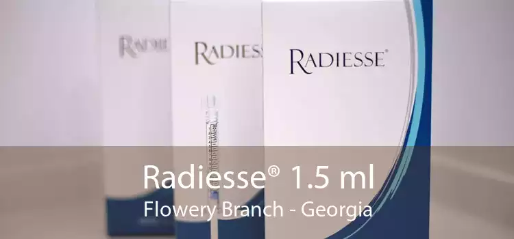 Radiesse® 1.5 ml Flowery Branch - Georgia