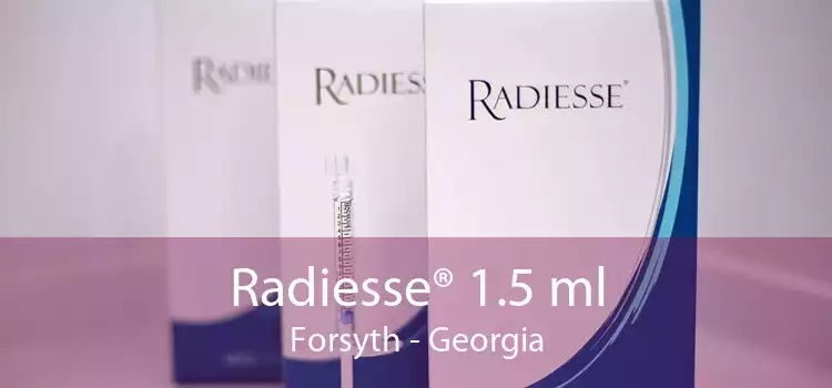 Radiesse® 1.5 ml Forsyth - Georgia