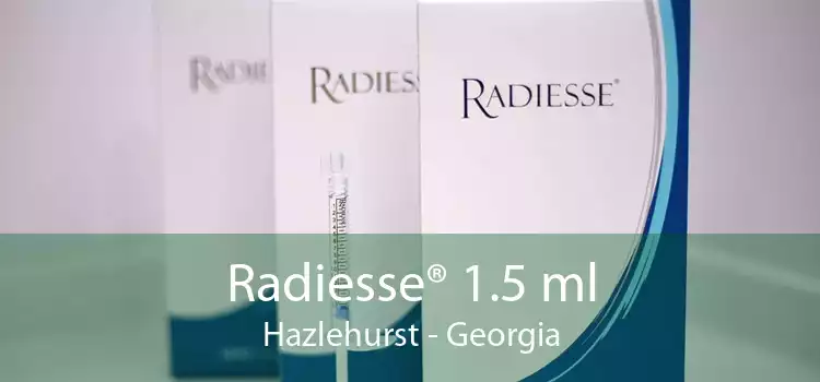 Radiesse® 1.5 ml Hazlehurst - Georgia