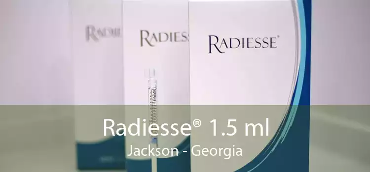 Radiesse® 1.5 ml Jackson - Georgia