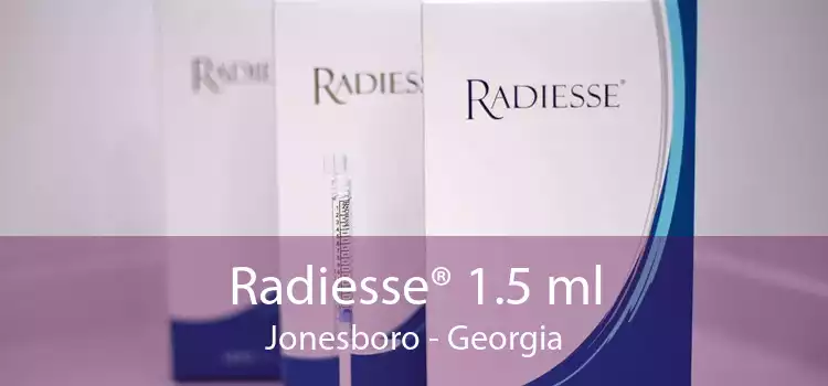 Radiesse® 1.5 ml Jonesboro - Georgia