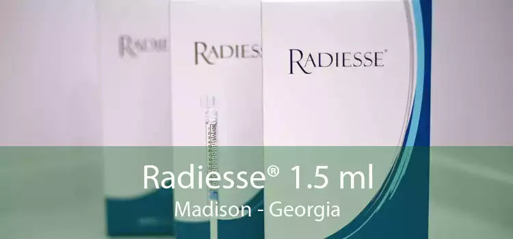 Radiesse® 1.5 ml Madison - Georgia