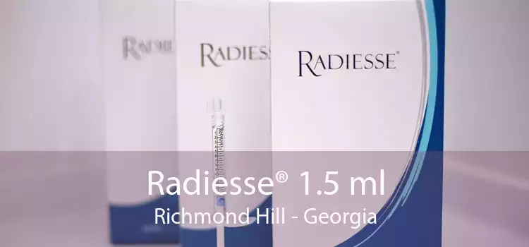 Radiesse® 1.5 ml Richmond Hill - Georgia