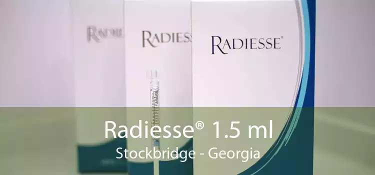 Radiesse® 1.5 ml Stockbridge - Georgia
