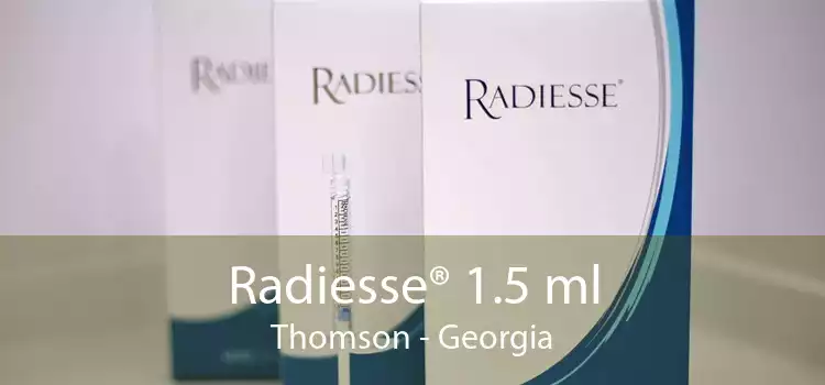 Radiesse® 1.5 ml Thomson - Georgia