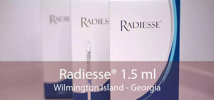 Radiesse® 1.5 ml Wilmington Island - Georgia