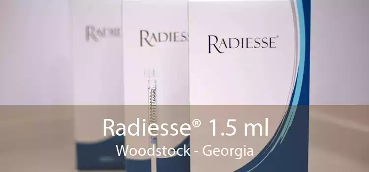 Radiesse® 1.5 ml Woodstock - Georgia