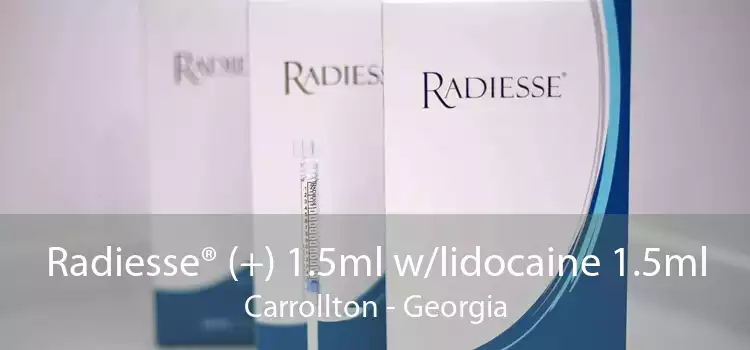 Radiesse® (+) 1.5ml w/lidocaine 1.5ml Carrollton - Georgia