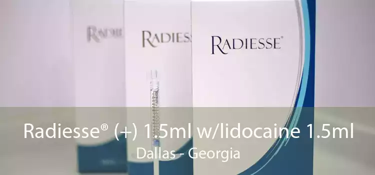 Radiesse® (+) 1.5ml w/lidocaine 1.5ml Dallas - Georgia