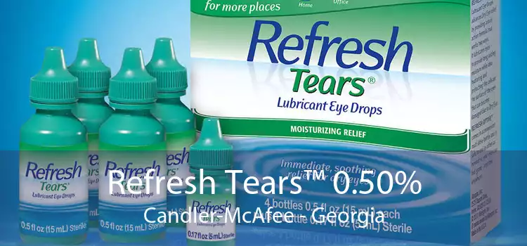 Refresh Tears™ 0.50% Candler-McAfee - Georgia