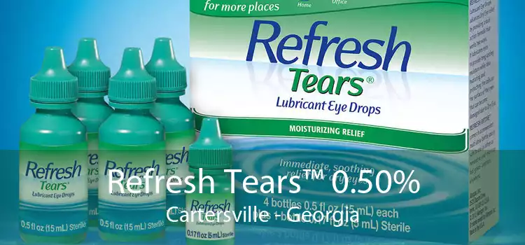Refresh Tears™ 0.50% Cartersville - Georgia