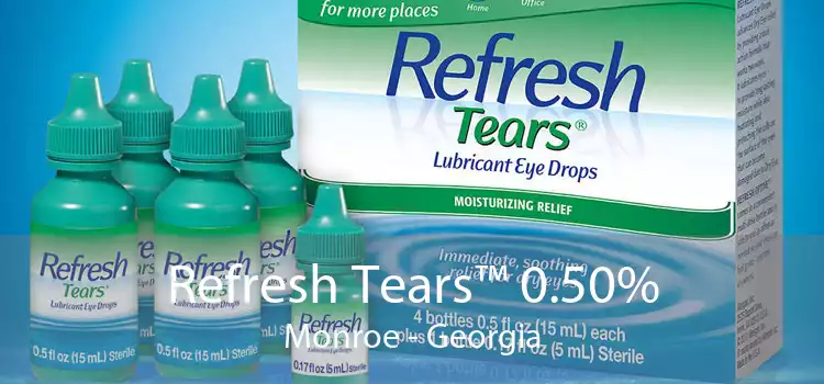 Refresh Tears™ 0.50% Monroe - Georgia