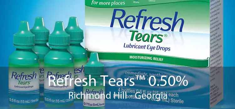 Refresh Tears™ 0.50% Richmond Hill - Georgia