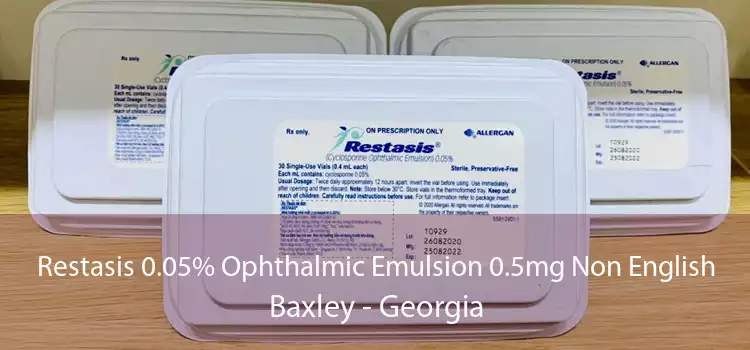 Restasis 0.05% Ophthalmic Emulsion 0.5mg Non English Baxley - Georgia