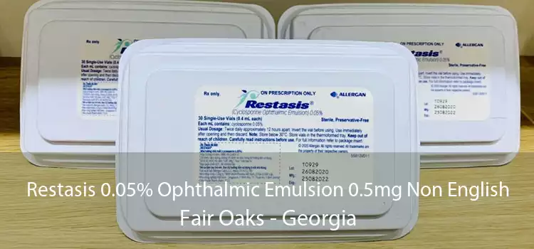 Restasis 0.05% Ophthalmic Emulsion 0.5mg Non English Fair Oaks - Georgia
