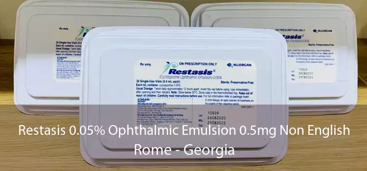 Restasis 0.05% Ophthalmic Emulsion 0.5mg Non English Rome - Georgia