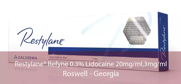 Restylane® Refyne 0.3% Lidocaine 20mg/ml,3mg/ml Roswell - Georgia