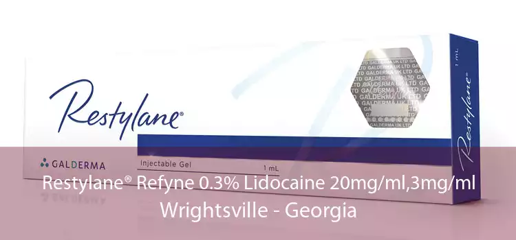 Restylane® Refyne 0.3% Lidocaine 20mg/ml,3mg/ml Wrightsville - Georgia