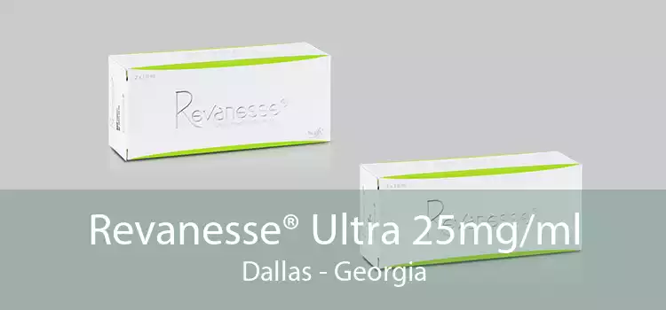 Revanesse® Ultra 25mg/ml Dallas - Georgia