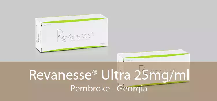 Revanesse® Ultra 25mg/ml Pembroke - Georgia