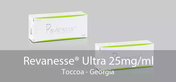 Revanesse® Ultra 25mg/ml Toccoa - Georgia