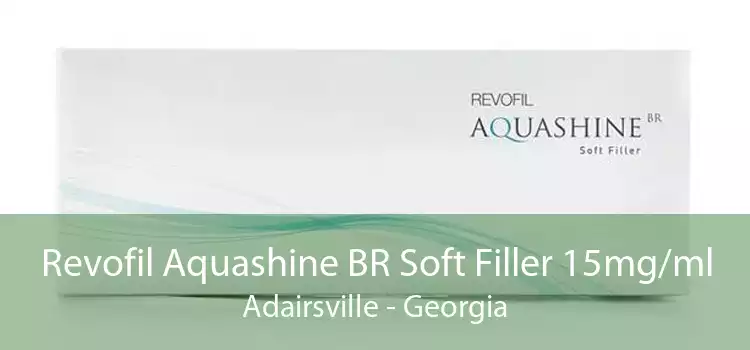 Revofil Aquashine BR Soft Filler 15mg/ml Adairsville - Georgia