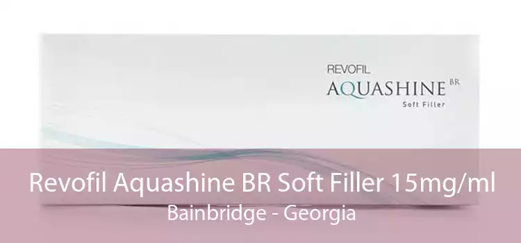Revofil Aquashine BR Soft Filler 15mg/ml Bainbridge - Georgia