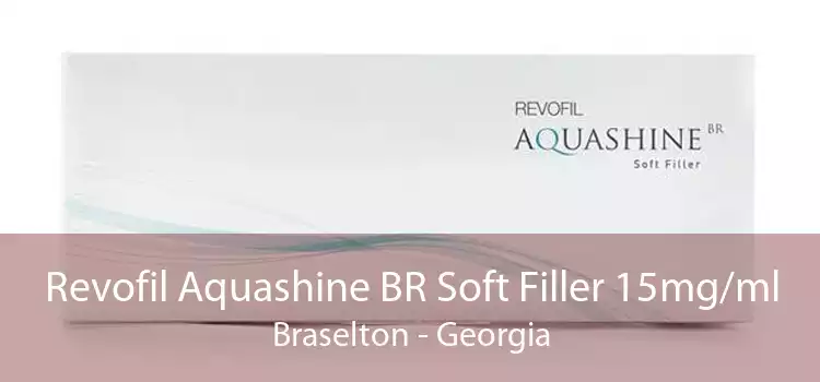 Revofil Aquashine BR Soft Filler 15mg/ml Braselton - Georgia