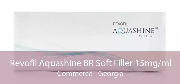 Revofil Aquashine BR Soft Filler 15mg/ml Commerce - Georgia