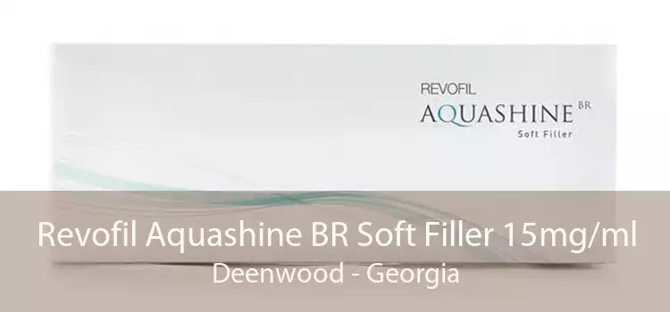 Revofil Aquashine BR Soft Filler 15mg/ml Deenwood - Georgia