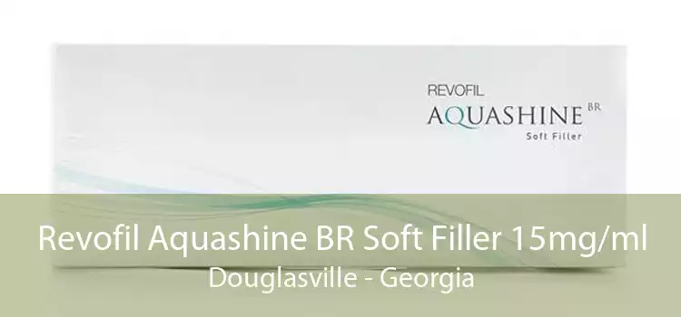 Revofil Aquashine BR Soft Filler 15mg/ml Douglasville - Georgia