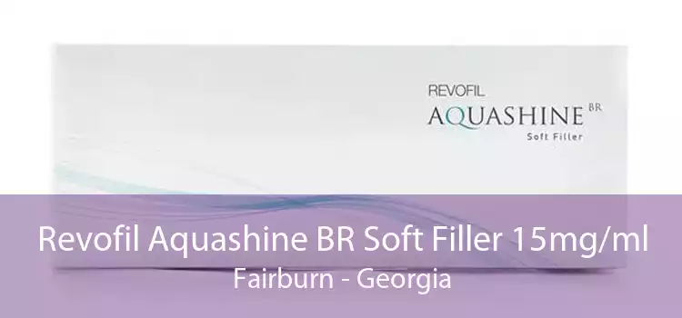 Revofil Aquashine BR Soft Filler 15mg/ml Fairburn - Georgia