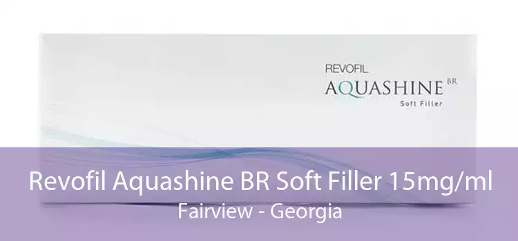Revofil Aquashine BR Soft Filler 15mg/ml Fairview - Georgia