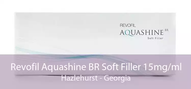 Revofil Aquashine BR Soft Filler 15mg/ml Hazlehurst - Georgia