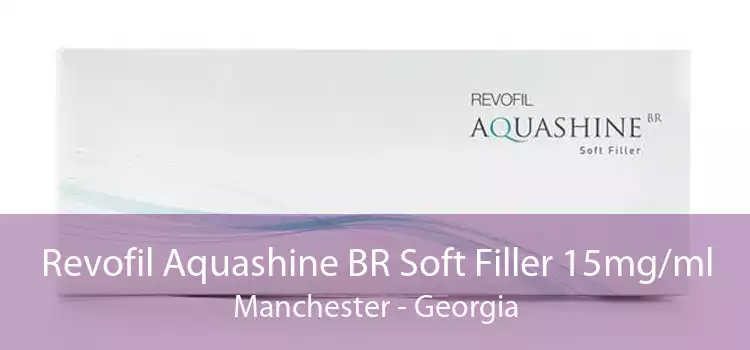 Revofil Aquashine BR Soft Filler 15mg/ml Manchester - Georgia