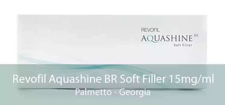 Revofil Aquashine BR Soft Filler 15mg/ml Palmetto - Georgia