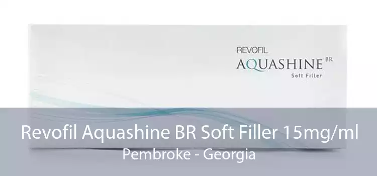 Revofil Aquashine BR Soft Filler 15mg/ml Pembroke - Georgia