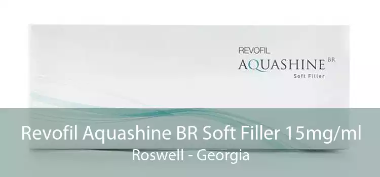 Revofil Aquashine BR Soft Filler 15mg/ml Roswell - Georgia