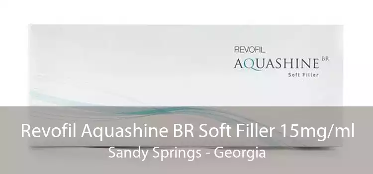 Revofil Aquashine BR Soft Filler 15mg/ml Sandy Springs - Georgia