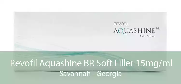 Revofil Aquashine BR Soft Filler 15mg/ml Savannah - Georgia