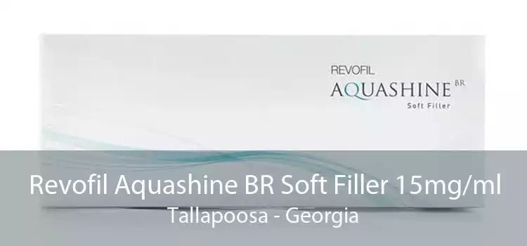 Revofil Aquashine BR Soft Filler 15mg/ml Tallapoosa - Georgia