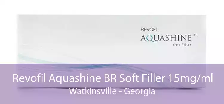 Revofil Aquashine BR Soft Filler 15mg/ml Watkinsville - Georgia