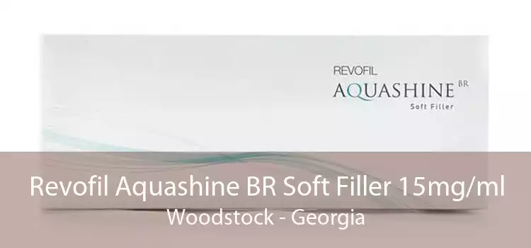 Revofil Aquashine BR Soft Filler 15mg/ml Woodstock - Georgia