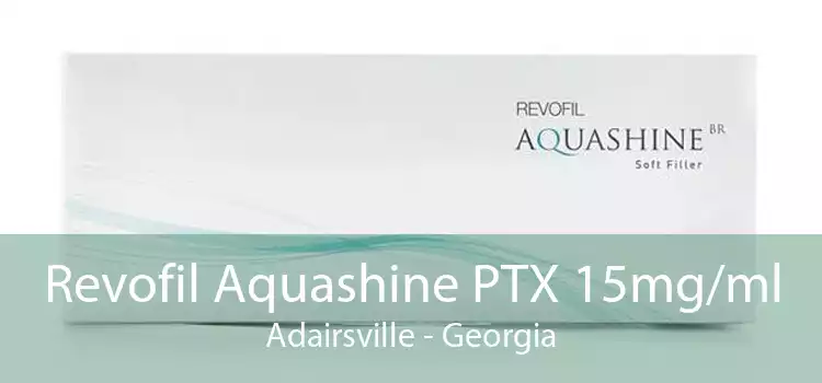 Revofil Aquashine PTX 15mg/ml Adairsville - Georgia