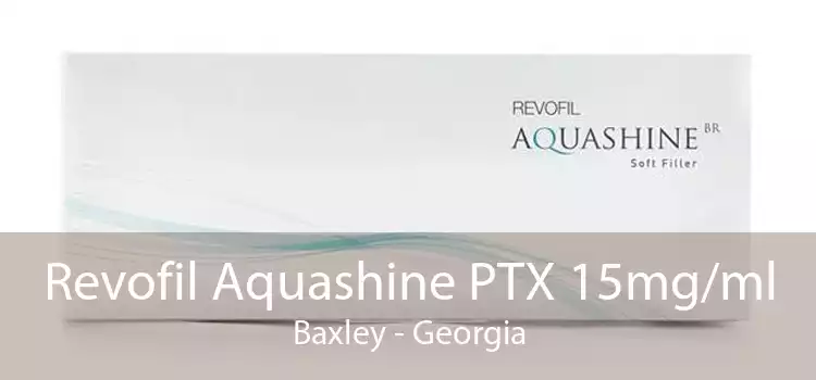 Revofil Aquashine PTX 15mg/ml Baxley - Georgia