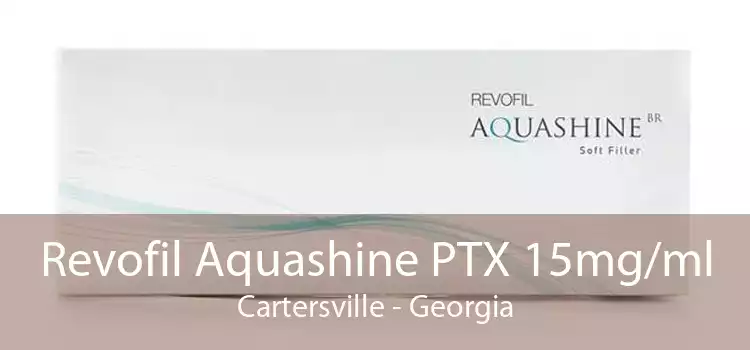 Revofil Aquashine PTX 15mg/ml Cartersville - Georgia