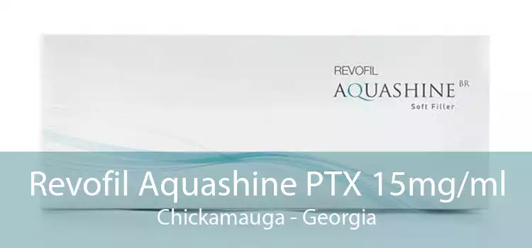 Revofil Aquashine PTX 15mg/ml Chickamauga - Georgia